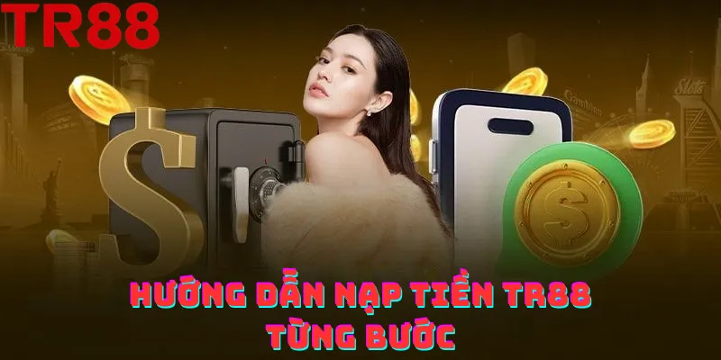 Hướng dẫn nạp tiền TR88 từng bước