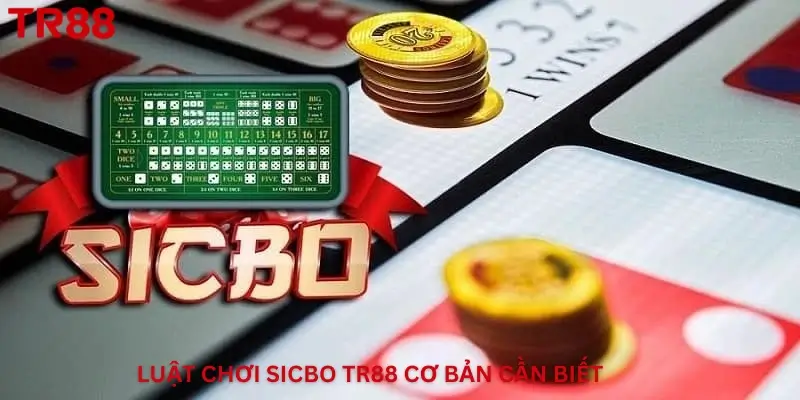 Luật Chơi Sicbo Tr88.bet Cơ Bản Cần Biết