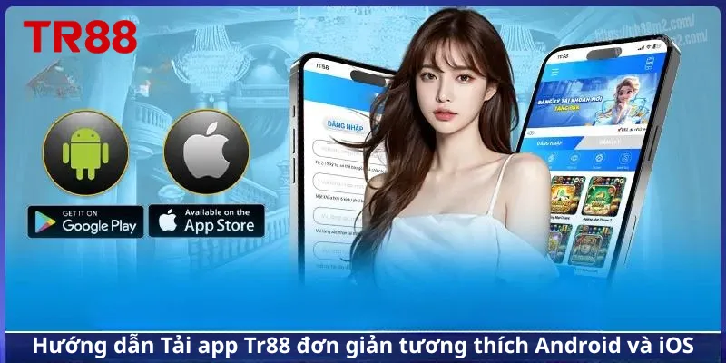 Hướng dẫn Tải app Tr88 đơn giản tương thích Android và iOS